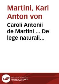 Caroli Antonii de Martini ... De lege naturali positiones | Biblioteca Virtual Miguel de Cervantes