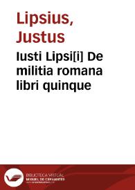 Iusti Lipsi[i] De militia romana libri quinque | Biblioteca Virtual Miguel de Cervantes