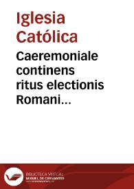 Caeremoniale continens ritus electionis Romani Pontificis | Biblioteca Virtual Miguel de Cervantes