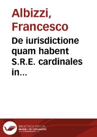 De iurisdictione quam habent S.R.E. cardinales in ecclesijs suorum titulorum | Biblioteca Virtual Miguel de Cervantes