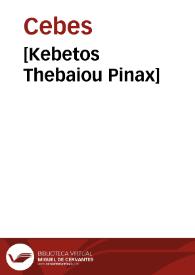 [Kebetos Thebaiou Pinax] | Biblioteca Virtual Miguel de Cervantes