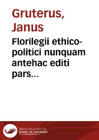 Florilegii ethico-politici nunquam antehac editi pars altera | Biblioteca Virtual Miguel de Cervantes