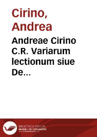 Andreae Cirino C.R. Variarum lectionum siue De venatione heroum libri duo | Biblioteca Virtual Miguel de Cervantes