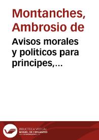 Avisos morales y politicos para principes, eclesiasticos y militares | Biblioteca Virtual Miguel de Cervantes