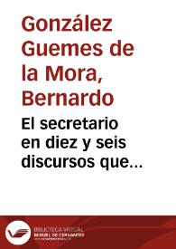 El secretario en diez y seis discursos que comprehenden a todo genero de ministros ... | Biblioteca Virtual Miguel de Cervantes