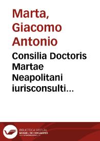 Consilia Doctoris Martae Neapolitani iurisconsulti veridici summi practici | Biblioteca Virtual Miguel de Cervantes