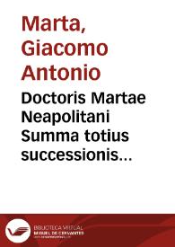 Doctoris Martae Neapolitani Summa totius successionis legalis quatuor partibus complexa ... | Biblioteca Virtual Miguel de Cervantes