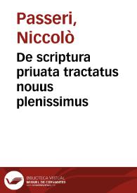 De scriptura priuata tractatus nouus plenissimus | Biblioteca Virtual Miguel de Cervantes