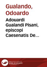 Adouardi Gualandi Pisani, episcopi Caesenatis De ciuili facultate libri sexdecim ... | Biblioteca Virtual Miguel de Cervantes