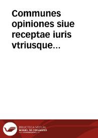 Communes opiniones siue receptae iuris vtriusque sententiae | Biblioteca Virtual Miguel de Cervantes
