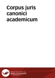 Corpus juris canonici academicum | Biblioteca Virtual Miguel de Cervantes