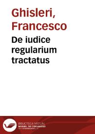 De iudice regularium tractatus | Biblioteca Virtual Miguel de Cervantes