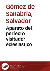 Aparato del perfecto visitador eclesiastico | Biblioteca Virtual Miguel de Cervantes
