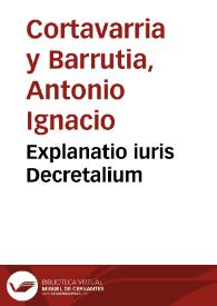 Explanatio iuris Decretalium | Biblioteca Virtual Miguel de Cervantes