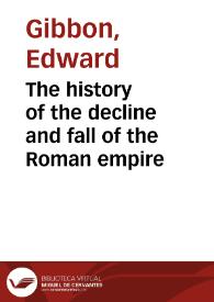 The history of the decline and fall of the Roman empire | Biblioteca Virtual Miguel de Cervantes