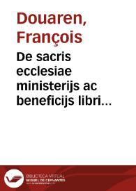 De sacris ecclesiae ministerijs ac beneficijs libri VIII. | Biblioteca Virtual Miguel de Cervantes