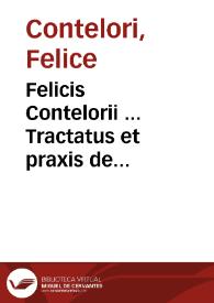 Felicis Contelorii ... Tractatus et praxis de canonizatione sanctorum | Biblioteca Virtual Miguel de Cervantes