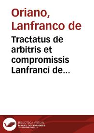 Tractatus de arbitris et compromissis Lanfranci de Oriano | Biblioteca Virtual Miguel de Cervantes