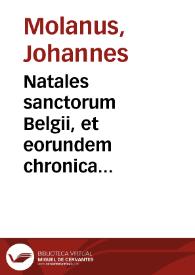 Natales sanctorum Belgii, et eorundem chronica recapitulatio | Biblioteca Virtual Miguel de Cervantes