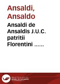 Ansaldi de Ansaldis J.U.C. patritii Florentini ... Discursus legales de commercio et mercatura | Biblioteca Virtual Miguel de Cervantes