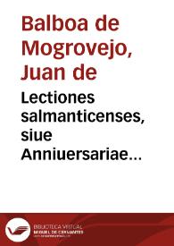 Lectiones salmanticenses, siue Anniuersariae relectiones ad titulos libri secundi Decretalium ... | Biblioteca Virtual Miguel de Cervantes