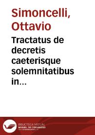 Tractatus de decretis caeterisque solemnitatibus in contractibus minorum aliorum'ue [sic] his similium adhibendis | Biblioteca Virtual Miguel de Cervantes