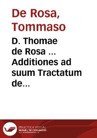 D. Thomae de Rosa ... Additiones ad suum Tractatum de exequutoribus litterarum apostolicarum tam gratiae, quàm iustitiae | Biblioteca Virtual Miguel de Cervantes