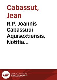 R.P. Joannis Cabassutii Aquisextiensis, Notitia ecclesiastica conciliorum | Biblioteca Virtual Miguel de Cervantes