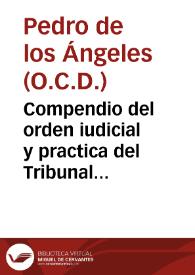 Compendio del orden iudicial y practica del Tribunal de Religiosos : | Biblioteca Virtual Miguel de Cervantes