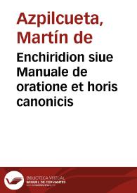 Enchiridion siue Manuale de oratione et horis canonicis | Biblioteca Virtual Miguel de Cervantes