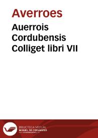 Auerrois Cordubensis Colliget libri VII | Biblioteca Virtual Miguel de Cervantes