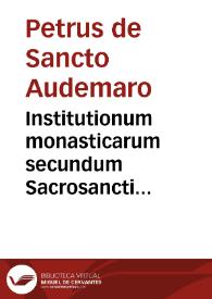Institutionum monasticarum secundum Sacrosancti Concilij Tridentini decreta libri tres | Biblioteca Virtual Miguel de Cervantes