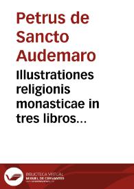 Illustrationes religionis monasticae in tres libros distributae ... | Biblioteca Virtual Miguel de Cervantes
