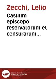 Casuum episcopo reservatorum et censurarum ecclesiasticarum dilucida explicatio | Biblioteca Virtual Miguel de Cervantes