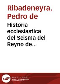 Historia ecclesiastica del Scisma del Reyno de Inglaterra | Biblioteca Virtual Miguel de Cervantes