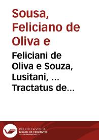 Feliciani de Oliva e Souza, Lusitani, ... Tractatus de foro ecclesiae | Biblioteca Virtual Miguel de Cervantes