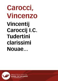 Vincentij Caroccij I.C. Tudertini clarissimi Nouae additiones ad supra centum Philippi Decij consilia | Biblioteca Virtual Miguel de Cervantes