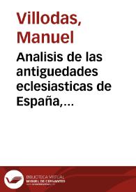Analisis de las antiguedades eclesiasticas de España, para instruccion de los jovenes | Biblioteca Virtual Miguel de Cervantes