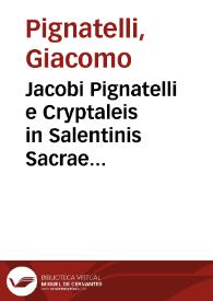 Jacobi Pignatelli e Cryptaleis in Salentinis Sacrae Theologiae ac J.U. doctoris Consultationes canonicae | Biblioteca Virtual Miguel de Cervantes