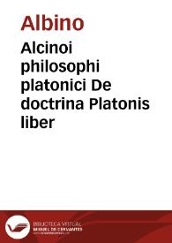 Alcinoi philosophi platonici De doctrina Platonis liber | Biblioteca Virtual Miguel de Cervantes