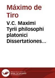 V.C. Maximi Tyrii philosophi platonici Dissertationes XLI graece | Biblioteca Virtual Miguel de Cervantes