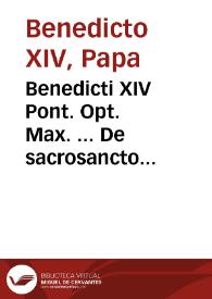 Benedicti XIV Pont. Opt. Max. ... De sacrosancto missae sacrificio libri tres ... | Biblioteca Virtual Miguel de Cervantes