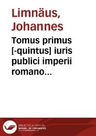 Tomus primus [-quintus] iuris publici imperii romano germanici ... | Biblioteca Virtual Miguel de Cervantes