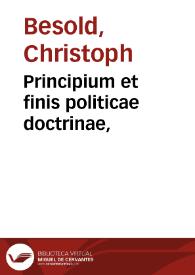 Principium et finis politicae doctrinae, | Biblioteca Virtual Miguel de Cervantes
