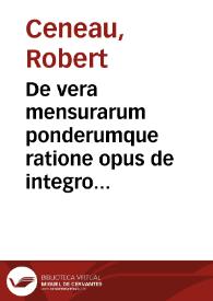 De vera mensurarum ponderumque ratione opus de integro instauratum | Biblioteca Virtual Miguel de Cervantes