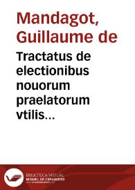 Tractatus de electionibus nouorum praelatorum vtilis et necessarius | Biblioteca Virtual Miguel de Cervantes