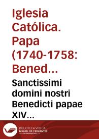 Sanctissimi domini nostri Benedicti papae XIV Bullarium ... | Biblioteca Virtual Miguel de Cervantes