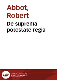 De suprema potestate regia | Biblioteca Virtual Miguel de Cervantes