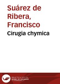 Cirugia chymica | Biblioteca Virtual Miguel de Cervantes