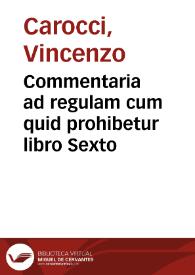 Commentaria ad regulam cum quid prohibetur libro Sexto | Biblioteca Virtual Miguel de Cervantes